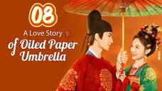 A Love Story Of Oiled Paper Umbrella Episode 8