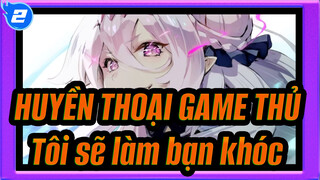 [HUYỀN THOẠI GAME THỦ] Tin hay không thì tùy, tôi sẽ làm bạn khóc_2