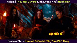 Nghi Lễ Triệu Hội Quỷ Dữ Kinh Khủng Nhất Hành Tinh | Review Phim: Hansel and Gretel | Xi Nê Review