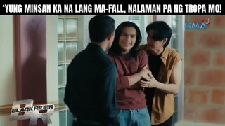 'Yung minsan ka na lang ma-fall, nalaman pa ng tropa mo! | Black Rider