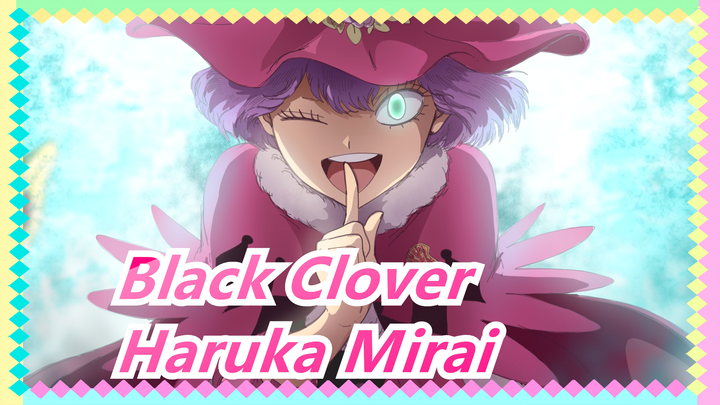 [Black Clover] Attention! Enjoy It! - Haruka Mirai