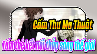 [Cấm Thư Ma Thuật] 25 tấm thẻ kết nối thắp sáng thế giới (Tân Ước 14)_A