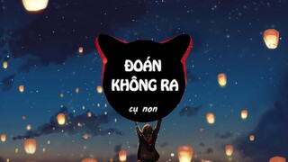 ĐOÁN KHÔNG RA REMIX [Không Thể Đoán Được]