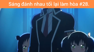 Sáng đánh nhau tối lại làm hòa p28