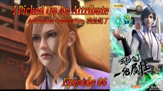 Eps 06 | I Picked Up An Attribute [Attribute Collection] Sub Indo