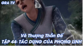 Vô Thượng Thần ĐếTẬP 44- TÁC DỤNG CỦA PHONG LINH