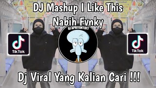 DJ MASHUP I LIKE THIS NABIH FVNKY VIRAL TIK TOK TERBARU 2023 YANG KALIAN CARI !