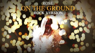 ROSÉ - 'On The Ground' (Rock Version)