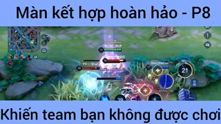 Màn kết hợp hoàn hảo khiến team bạn không được chơi #8