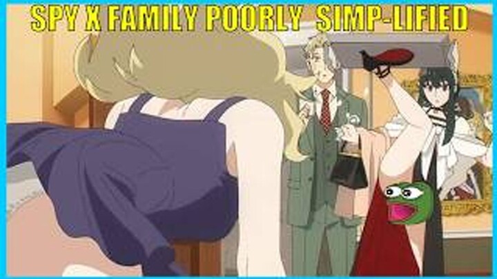 Spy X Family Poorly Simp-Lified by a Dumbass