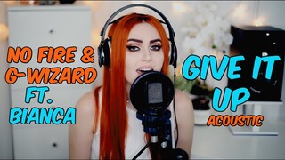 No Fire & G-Wizard - Give it up ft. Bianca (Acoustic)