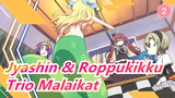 [Jyashin & Roppukikku / 1080P+] Trio Malaikat - POP Terjatuh / MV (Versi Lengkap)_2