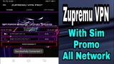 Zupremu VPN - With Sim Promo || Working 100%