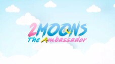 2 Moons 3: The Ambassador Ep. 9