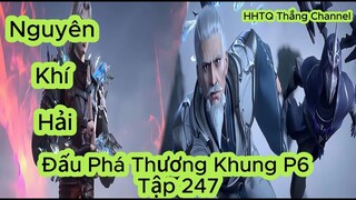 Đấu Phá Thương Khung Phần 6 Tập 247 ENGSUB ThuyếtMinh HD|Battle Through the Heavens|HHTQThắngchannel