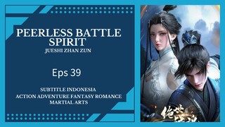 Peerless Battle Spirit Eps 39