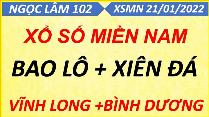 SOI CẦU MIỀN NAM THỨ 6 NGÀY 21/01/2022, XỔ SỐ MIỀN NAM, SOI CẦU XSMN, DỰ ĐOÁN XSMN, NGỌC LÂM 102