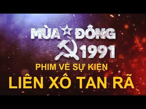 “MÙA ĐÔNG 1991” (10 tập) | Phim tài liệu đầu tiên của Việt Nam về sự kiện Liên Xô tan rã .