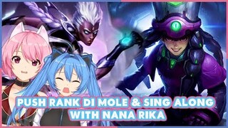 PUSH RANK DI MOLE & SING ALONG WITH NANA RIKA ~ [Mobile Legends Bang Bang Indonesia/Youtuber Anime]