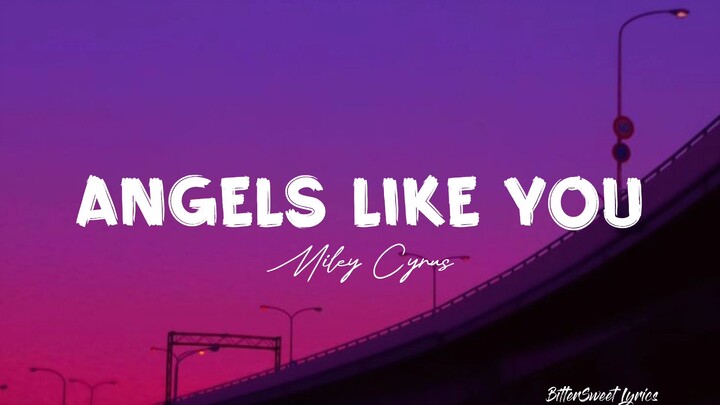 Angels Like You | Miley Cyrus (Lyrics)