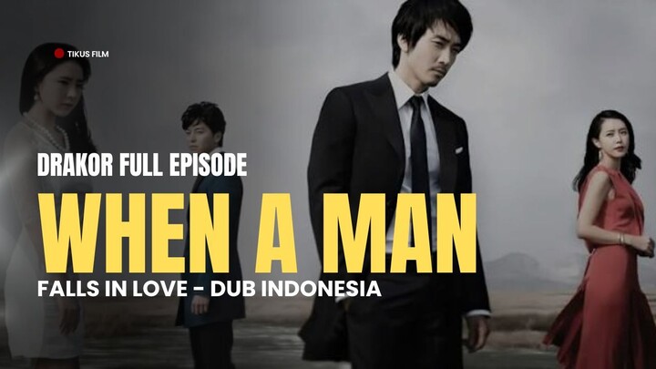 WHEN A MAN FALLS IN LOVE (2025) - DRAKOR DUB INDO