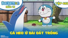 [S10] doraemon tập 485 - cá heo ởi bải đất trống - thỏi bay chứ ngại vật nào