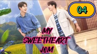 🇹🇭 My Sweetheart Jom Episode 04