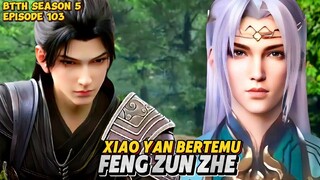 BTTH Season 5 Episode 103 Sub Indo - Xiao Yan Bertemu Feng Zun Zhe