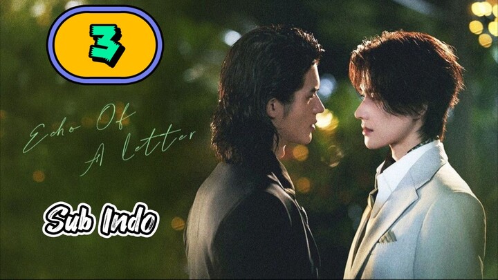 [UNCUT] ECHO OF A LETTER | EPISODE 3 SUB INDO