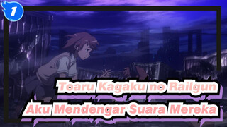 [Toaru Kagaku no Railgun] Aku Mendengar Suara Mereka_1