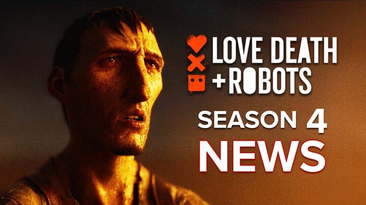 LOVE DEATH + ROBOTS Season 4 Everything We Know