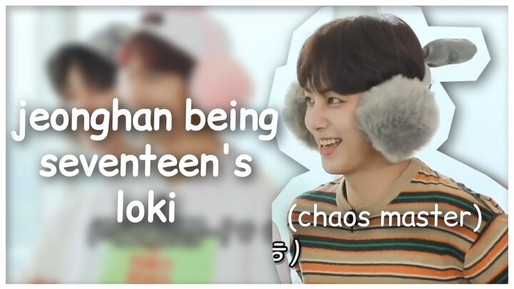 jeonghan being seventeen's loki (chaos master)