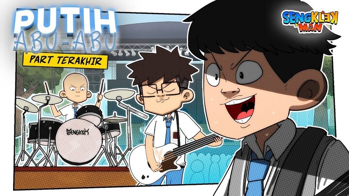 PUTIH ABU ABU PART 7 ( PART TERAKHIR ) - SERIES SENGKLEKMAN