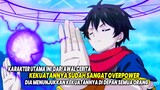 DIAWAL OVERPOWER! 7 Anime Karakter Utama Overpower dari Awal Cerita dan Menunjukkan Kekuatannya