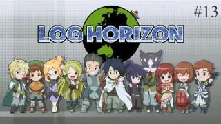 Log Horizon Episode 13 Eng Sub