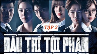 ĐẤU TRÍ TỘI PHẠM - TẬP 2 | LỒNG TIẾNG VIỆT