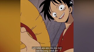 LUFFY : "TIDAK APA-APA AKU MATI SAAT BERJUANG" - ONE PIECE QOUTES