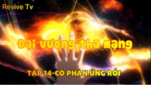 Đại vương tha mạng_Tập 14-Có phản ứng rồi