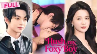 Hush, My Foxy Boy | #shortdrama