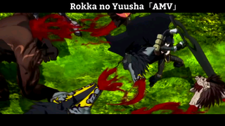 Rokka no Yuusha「AMV」Hay nhất