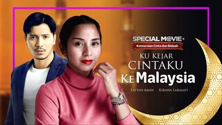 Ku Kejar Cintaku ke Malaysia (2014) • Special FTV Movie | Kirana Larasati, Fattah Amin • FULL MOVIE