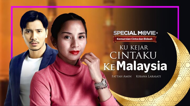Ku Kejar Cintaku ke Malaysia (2014) • Special FTV Movie | Kirana Larasati, Fattah Amin • FULL MOVIE