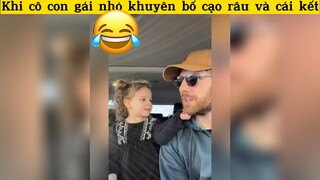 Cô con gái nhỏ khuyên bố cạo râu và cái kết