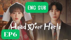 EP6 Head Over Heels (Eng Sub)