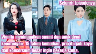 Wanita meninggalkan suami dan anak demi keuntungan, 15 tahun kemudian, pria itu jadi kaya