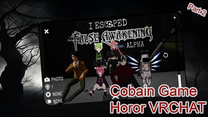 Cobain game horor VRCHAT False awakening Part 2