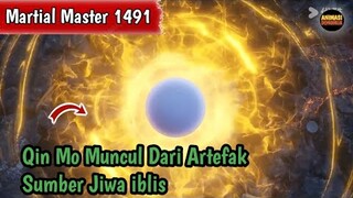 Martial Master 1491 ‼️Qin mo Muncul Dari Artefak Sumber Jiwa iblis