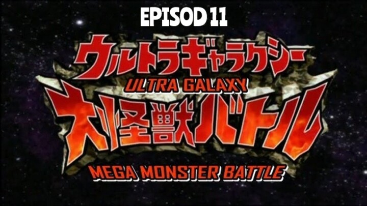 EP11 - ULTRA GALAXY MEGA MONSTER BATTLE