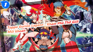 Toppa Gurren Lagann - Khám Phá Thế Giới
Mũi khoan_1
