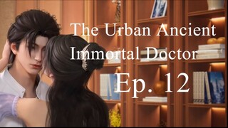 [IMMODOC 12] THE URBAN ANCIENT IMMORTAL DOCTOR - Ep. 12 - Sub Indo | "Chuchu jadi pacar Bufan?"